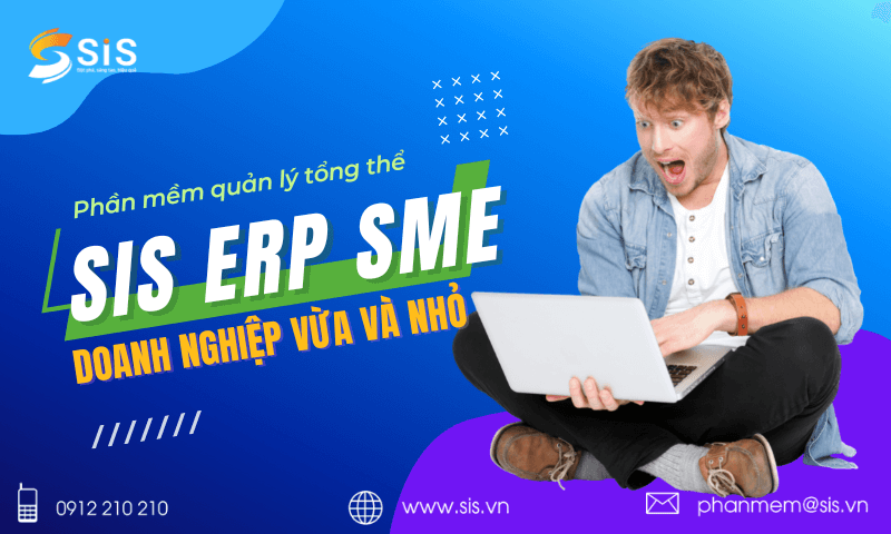 Giới thiệu phần mềm quản lý tổng thể cho doanh nghiệp vừa và nhỏ - SIS ERP sme